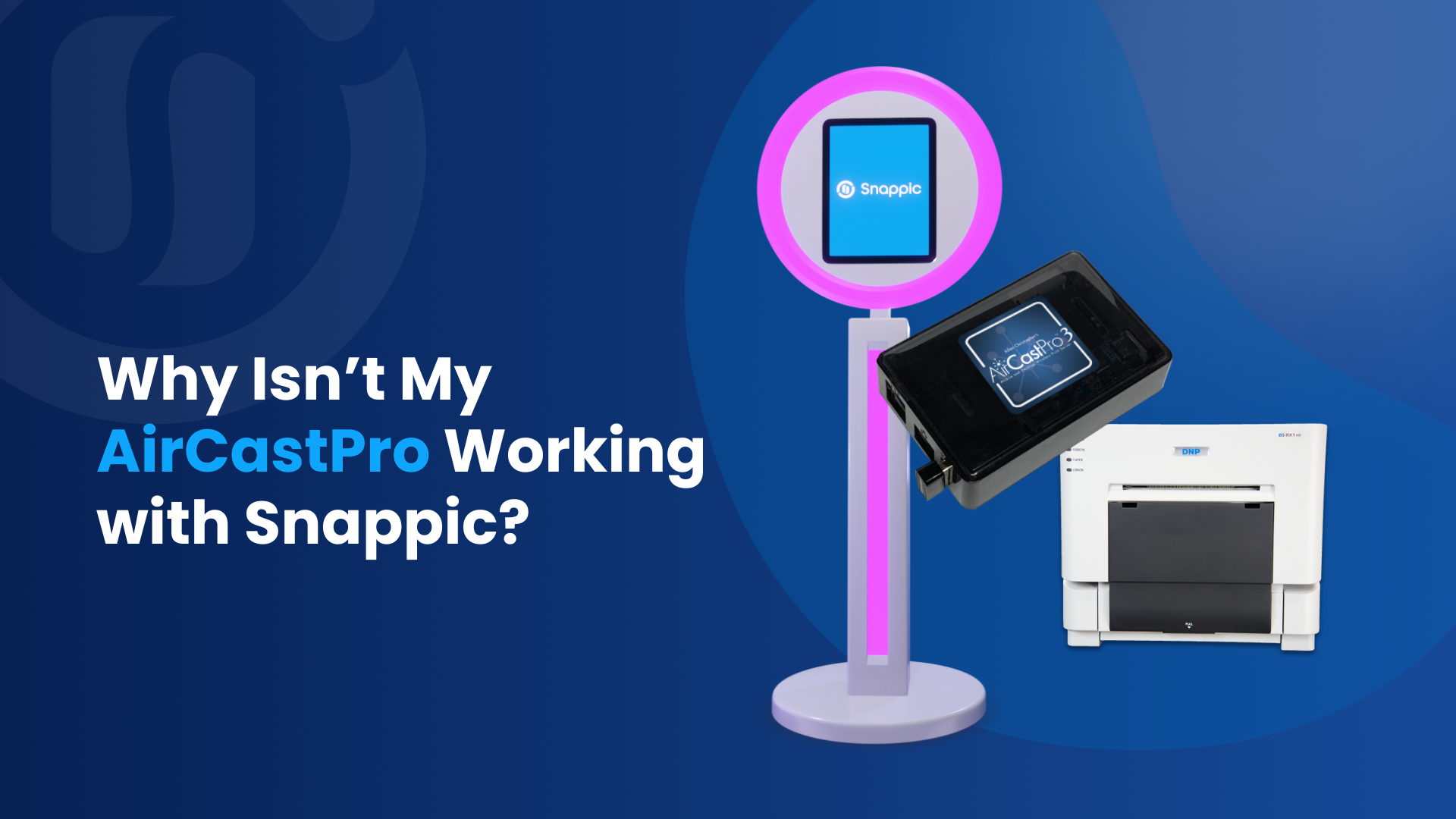 AirCastPro Not Working with Snappic? Here’s How to Fix It